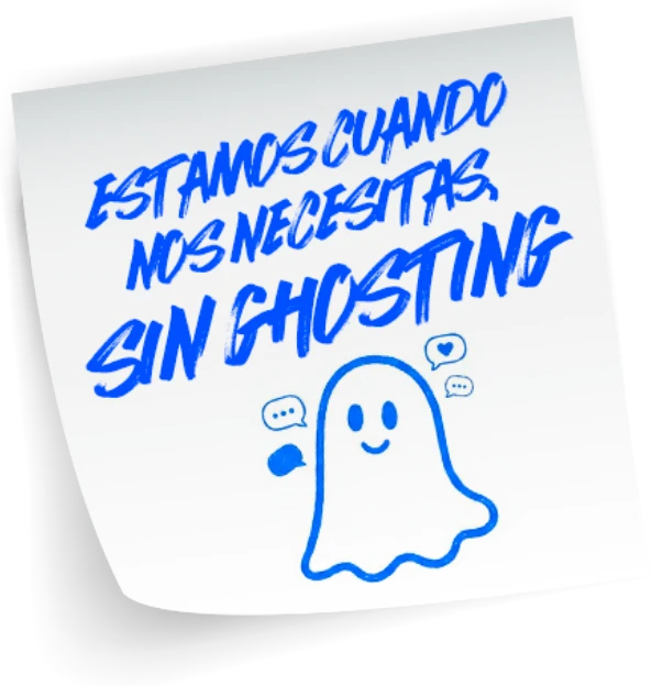 Estamos cuando nos necesitas, sin ghosting